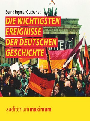 cover image of Die wichtigsten Ereignisse der deutschen Geschichte (Ungekürzt)